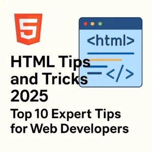 HTML Tips and Tricks 2025